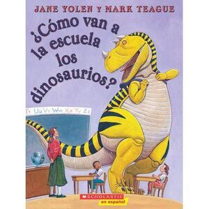 ¿Cómo Van a la Escuela Los Dinosaurios? (How Do Dinosaurs Go to School?) -- Jane